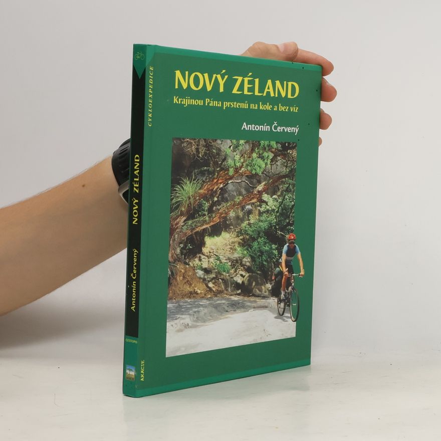 Antonín Červený Nový Zéland: Krajinou Pána prstenů na kole a bez víz