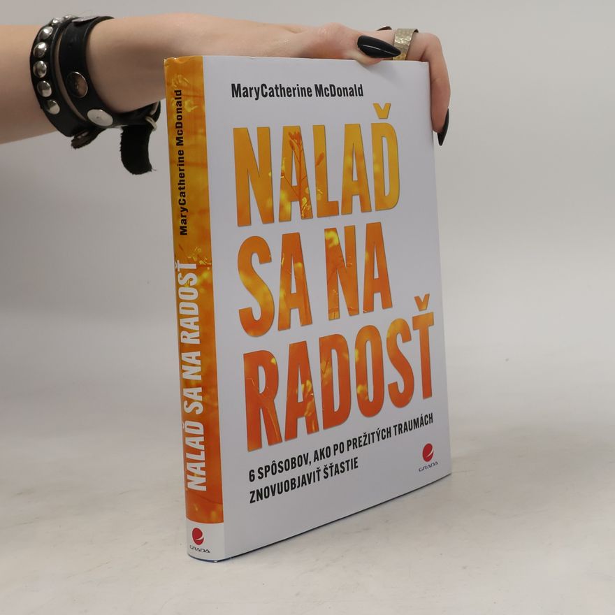 Zuzana Ondrovičová Nalaď sa na radosť: 6 spôsobov, ako po prežitých traumách znovuobjaviť šťastie