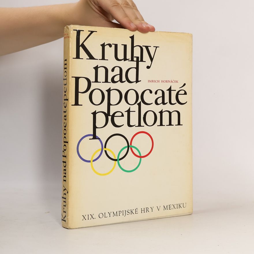 Imrich Hornáček Kruhy nad Popocatépetlom 19. Olympijské hry v Mexicu