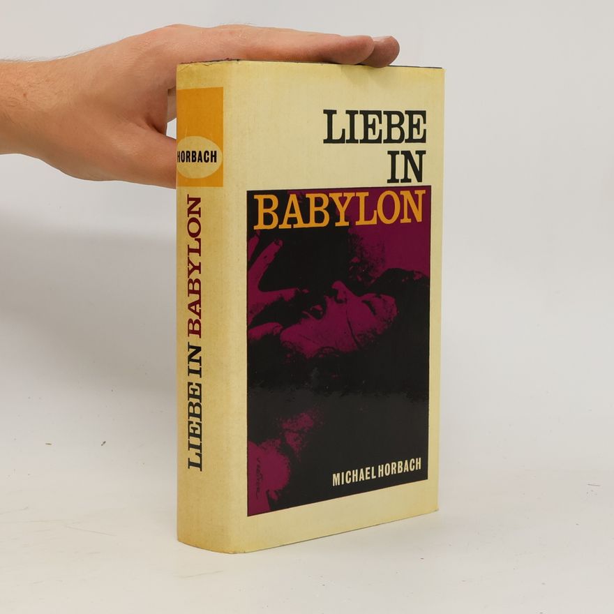 Michael Horbach Liebe in Babylon