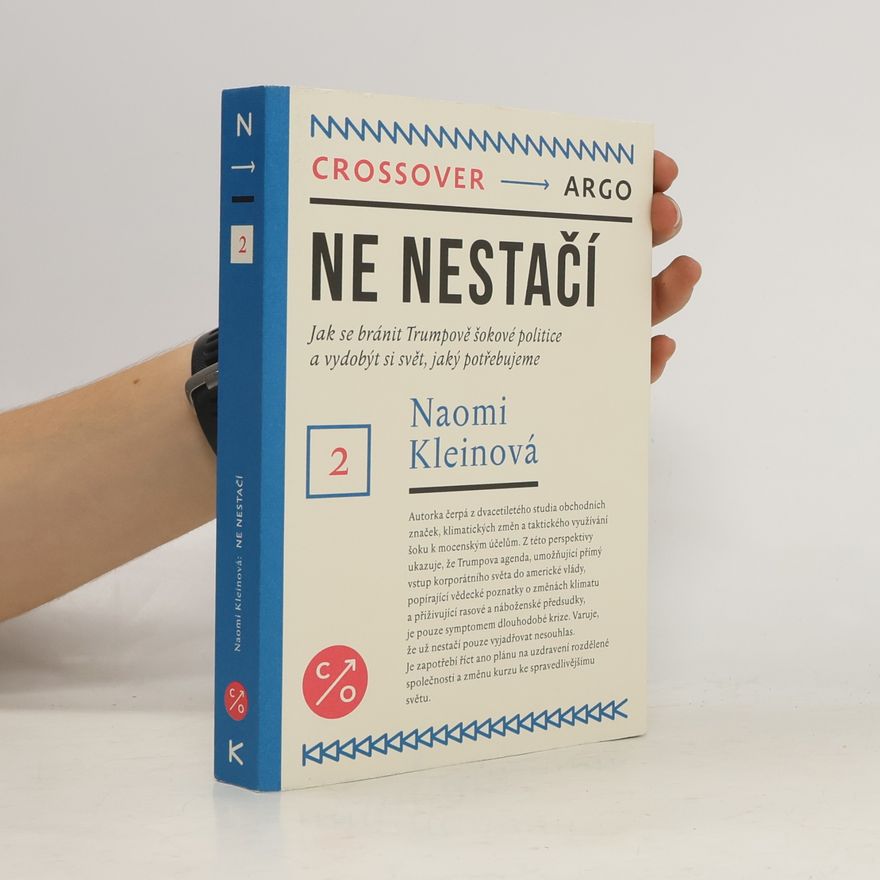 Naomi Klein Ne nestačí. Jak se bránit Trumpově šokové politice a vydobýt si svět, jaký potřebujeme