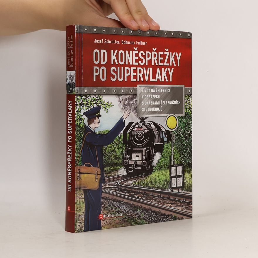 Josef Schrötter Od koněspřežky po supervlaky