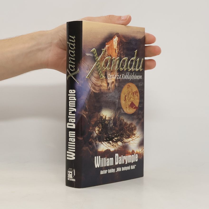 William Dalrymple Xanadu : cesta za Kublajchánem