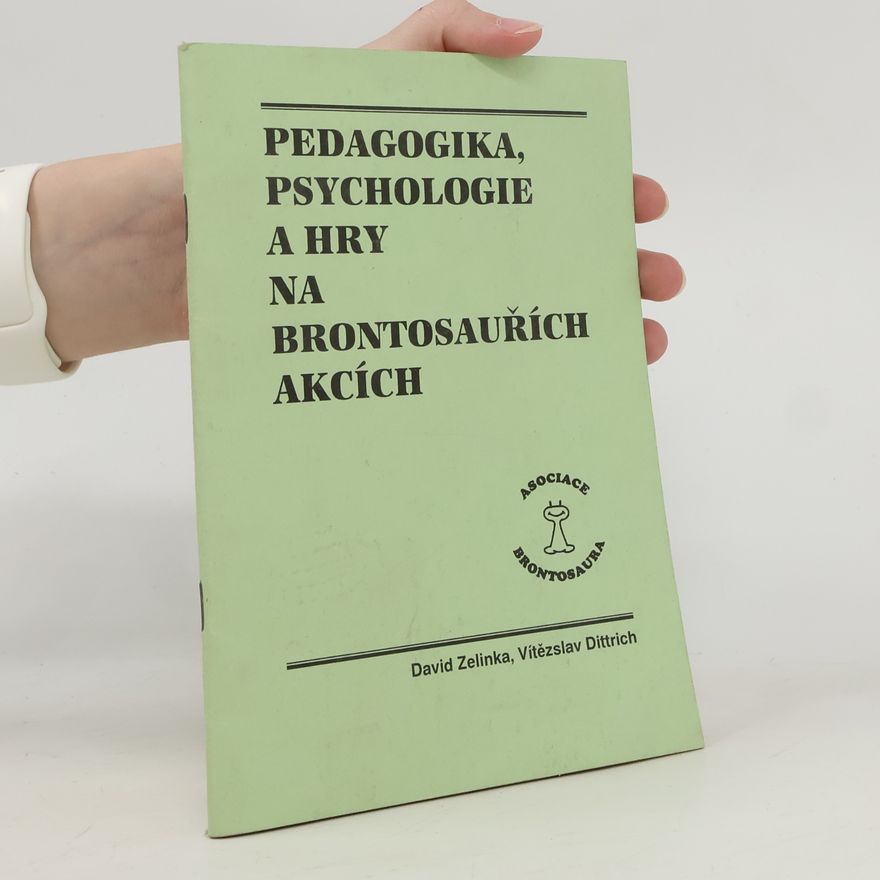 Vítězslav Dittrich Pedagogika, psychologie a hry na brontosauřích akcích