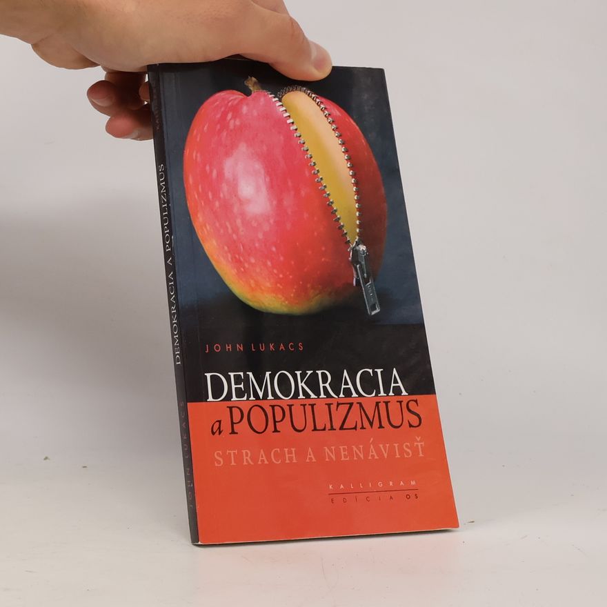 János Albert Lukács Demokracia a populizmus: Strach a nenávisť