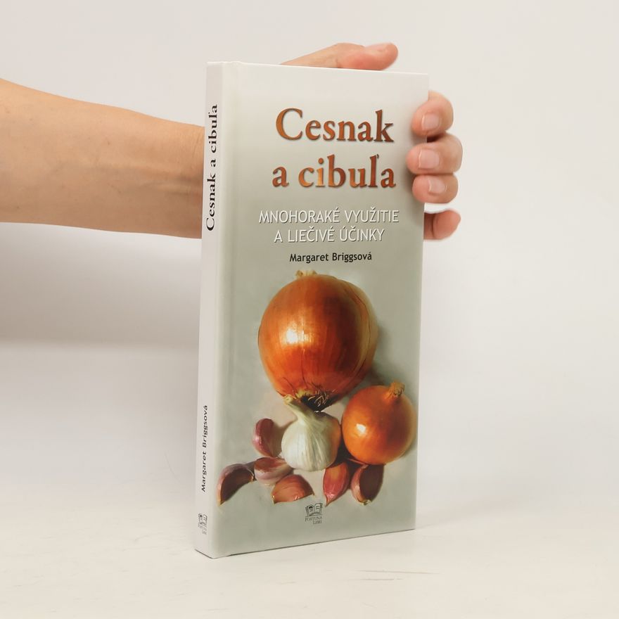 Margaret Briggs Cesnak a cibuľa - Mnohoraké využitie a liečivé účinky