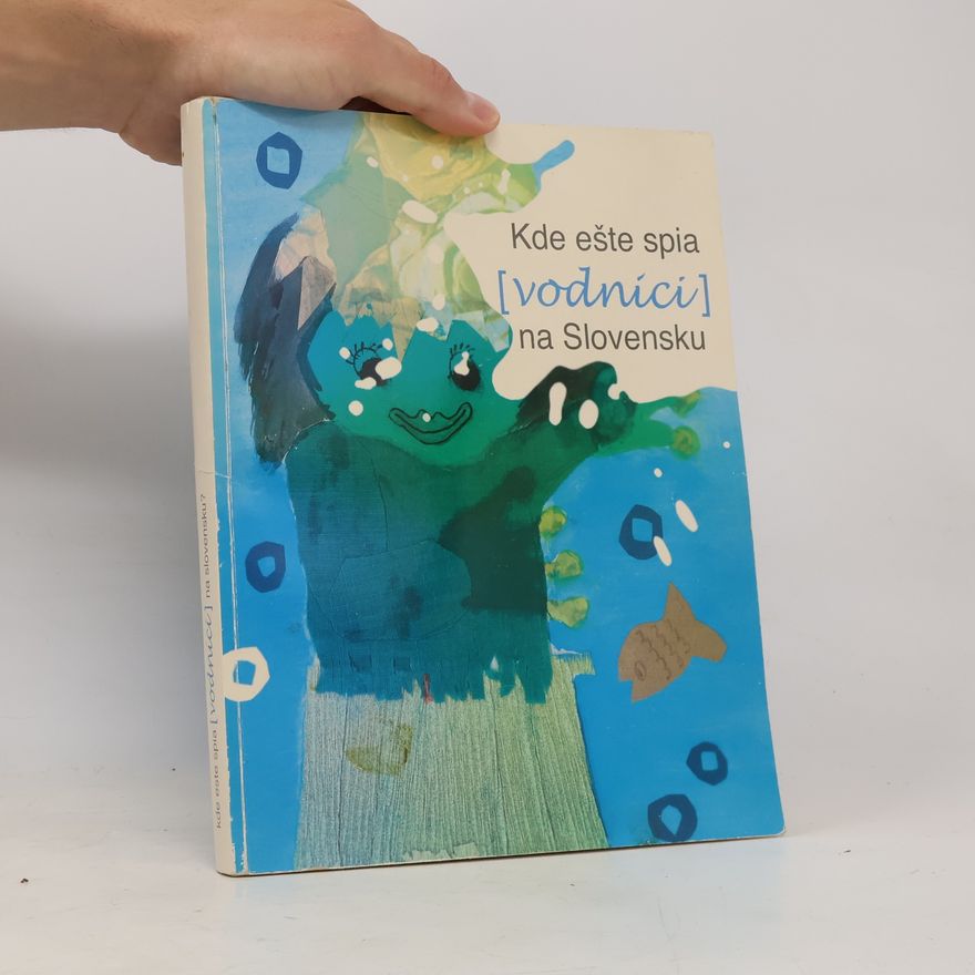Autorenkollektiv Kde ešte spia (vodníci) na Slovensku?