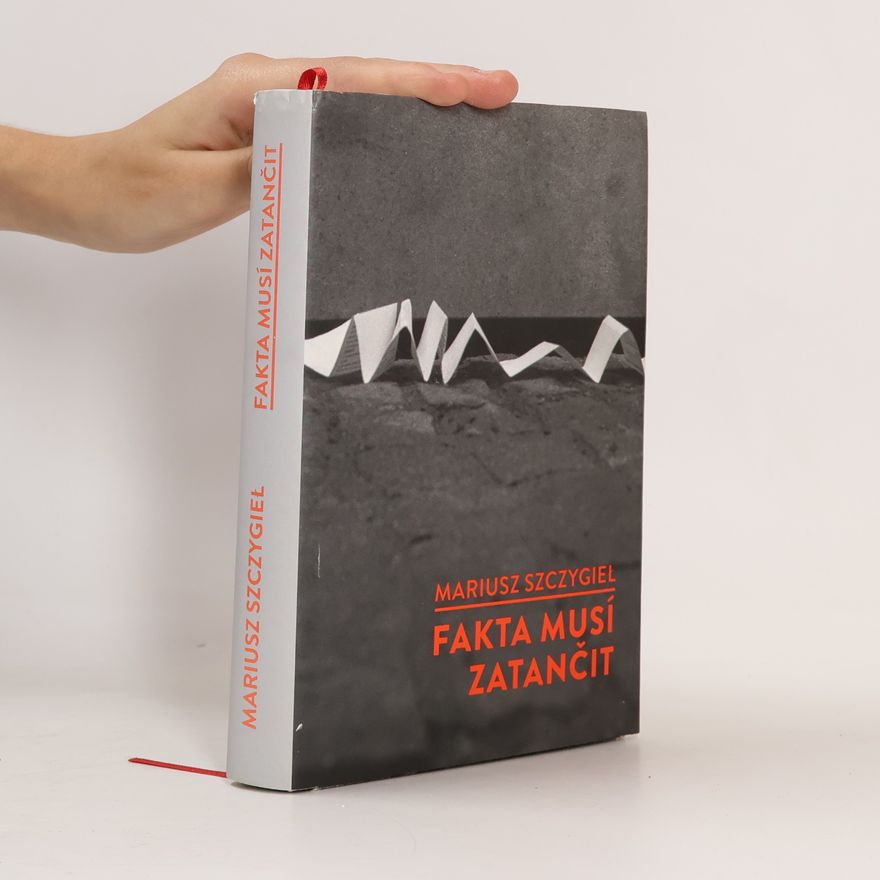 Mariusz Szczygieł Fakta musí zatančit