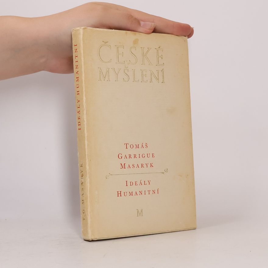 Tomáš Garrigue Masaryk České myšlenky. Ideály Humanitní
