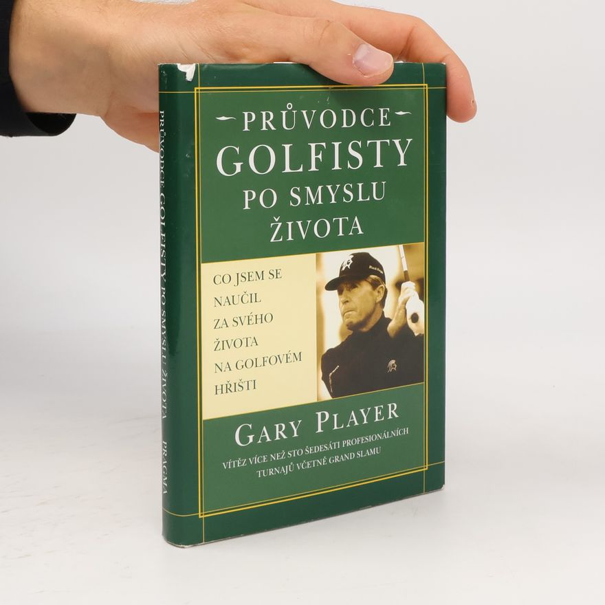 Player Gary Průvodce golfisty po smyslu života - Gary Player
