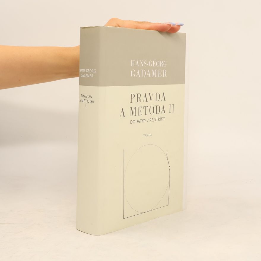 Hans-Georg Gadamer Pravda a metoda II. Dodatky / Rejstříky