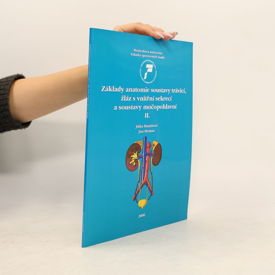 Jitka Hanzlova Základy anatomie soustavy trávicí, žláz s vnitřní sekrecí a soustavy močopohlavní