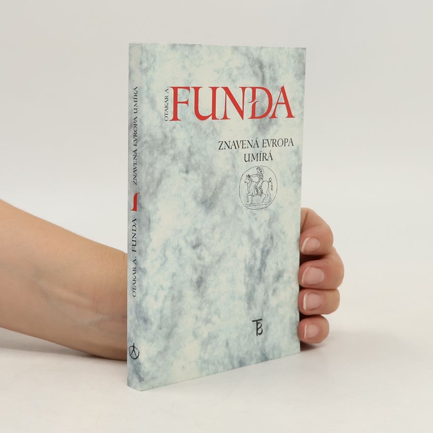 Otakar A. Funda Znavená Evropa umírá