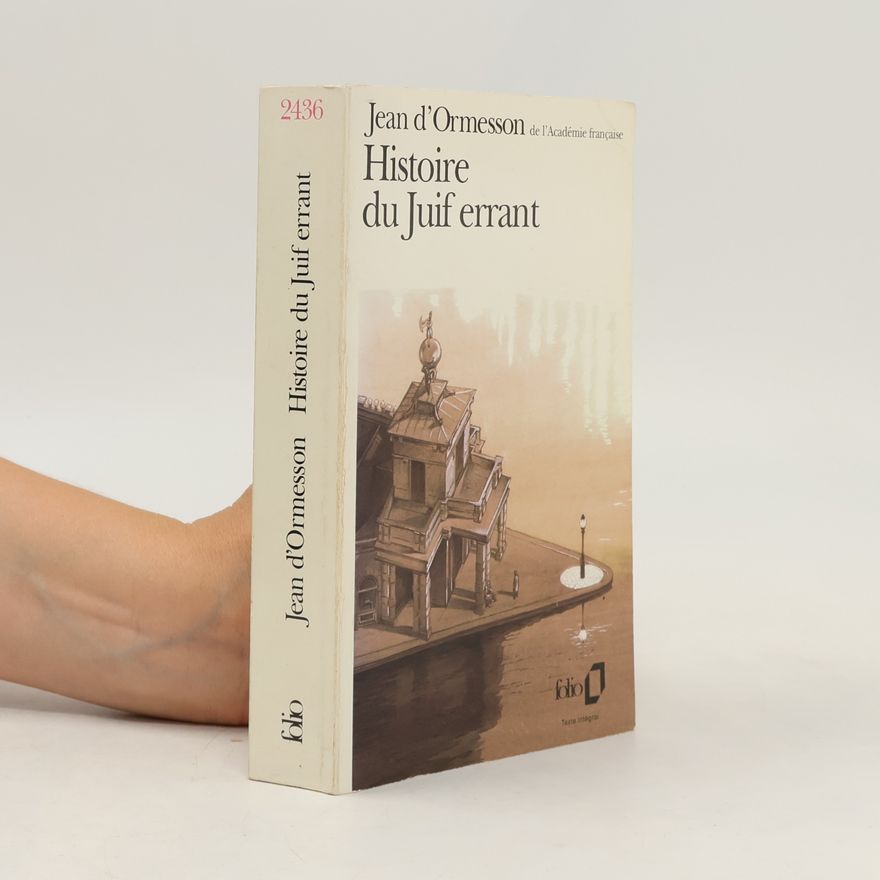 Jean d'Ormesson Histoire du Juif errant
