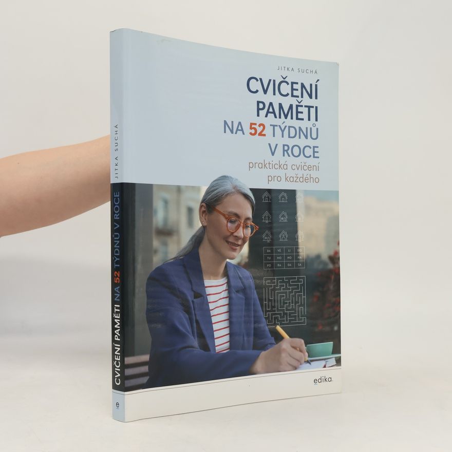Jitka Suchá Cvičení paměti na 52 týdnů v roce. Praktická cvičení pro každého