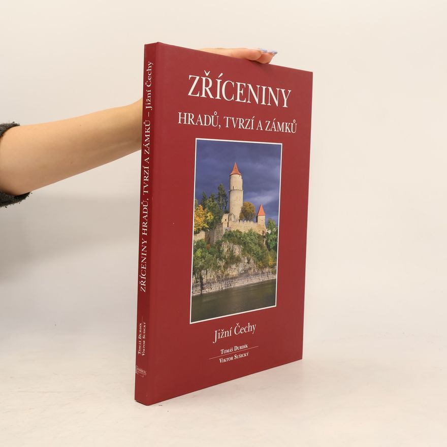 Viktor Sušický Zříceniny hradů, tvrzí a zámků: Jižní Čechy