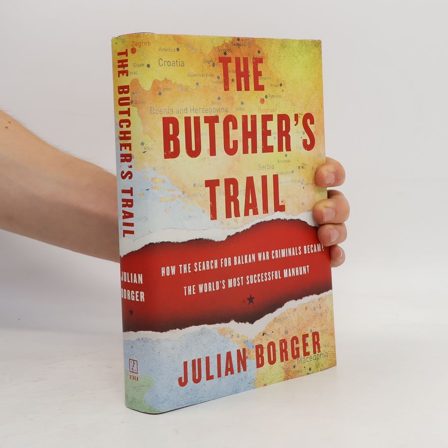 Julian Borger The Butcher's Trail