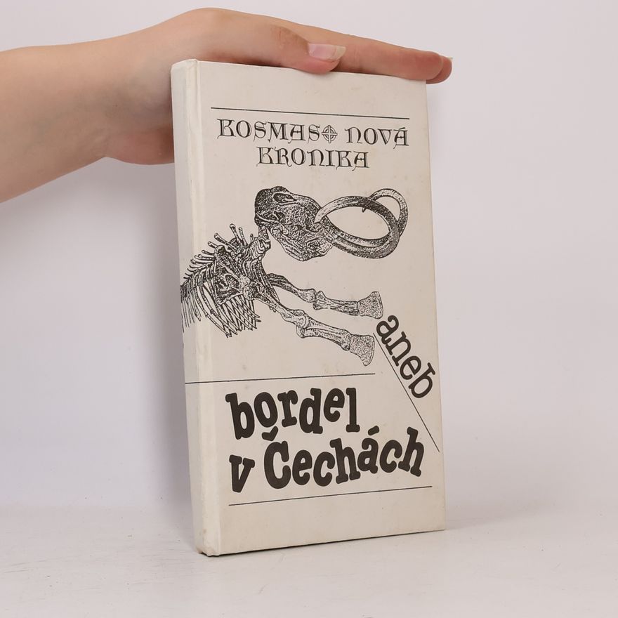 Kosmas Kosmas. Nová kronika, aneb bordel v Čechách.