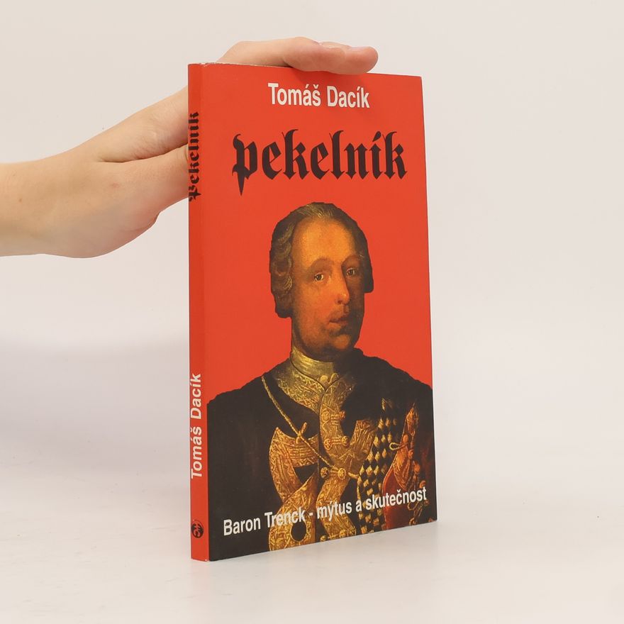 Tomáš Dacík Pekelník: baron Trenk - mýtus a skutečnost