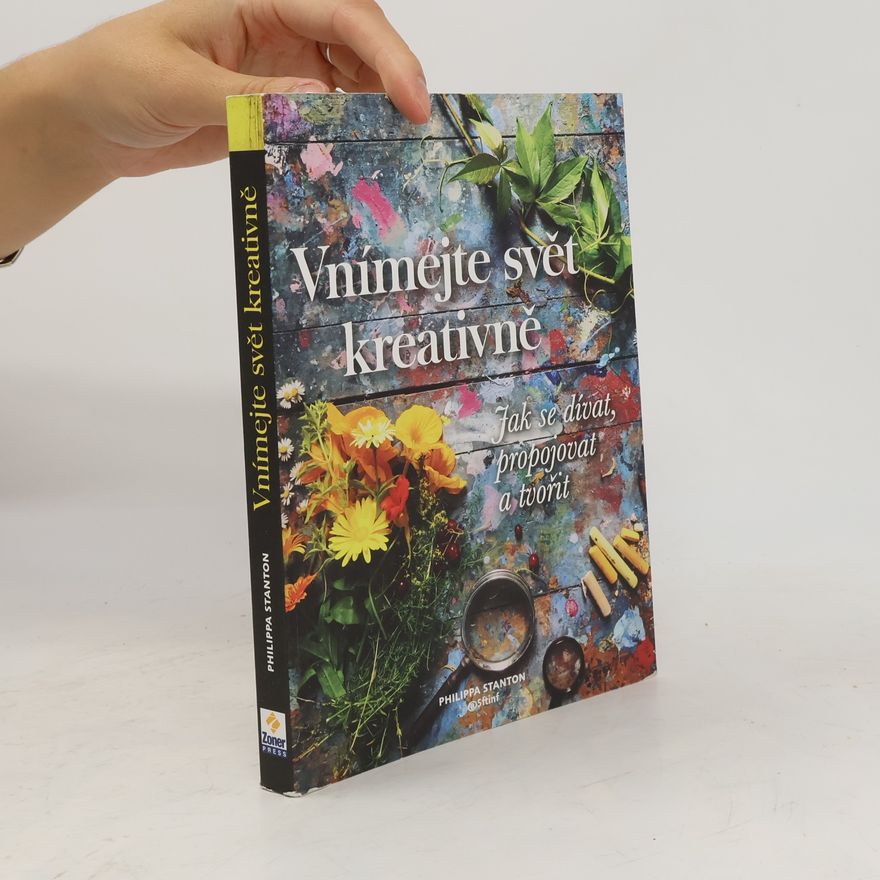Philippa Stanton Vnímejte svět kreativně