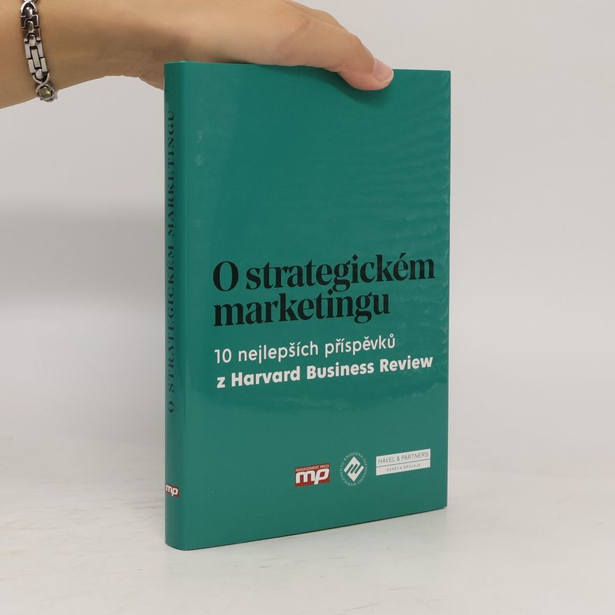 Tomáš Piňos O strategickém marketingu : 10 nejlepších příspěvků z Harvard Business Review