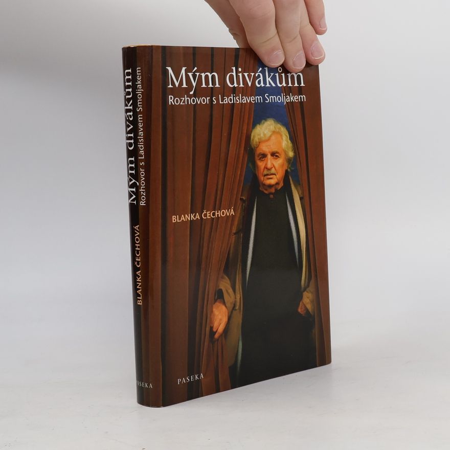 Blanka Čechová Mým divákům: Rozhovor s Ladislavem Smoljakem