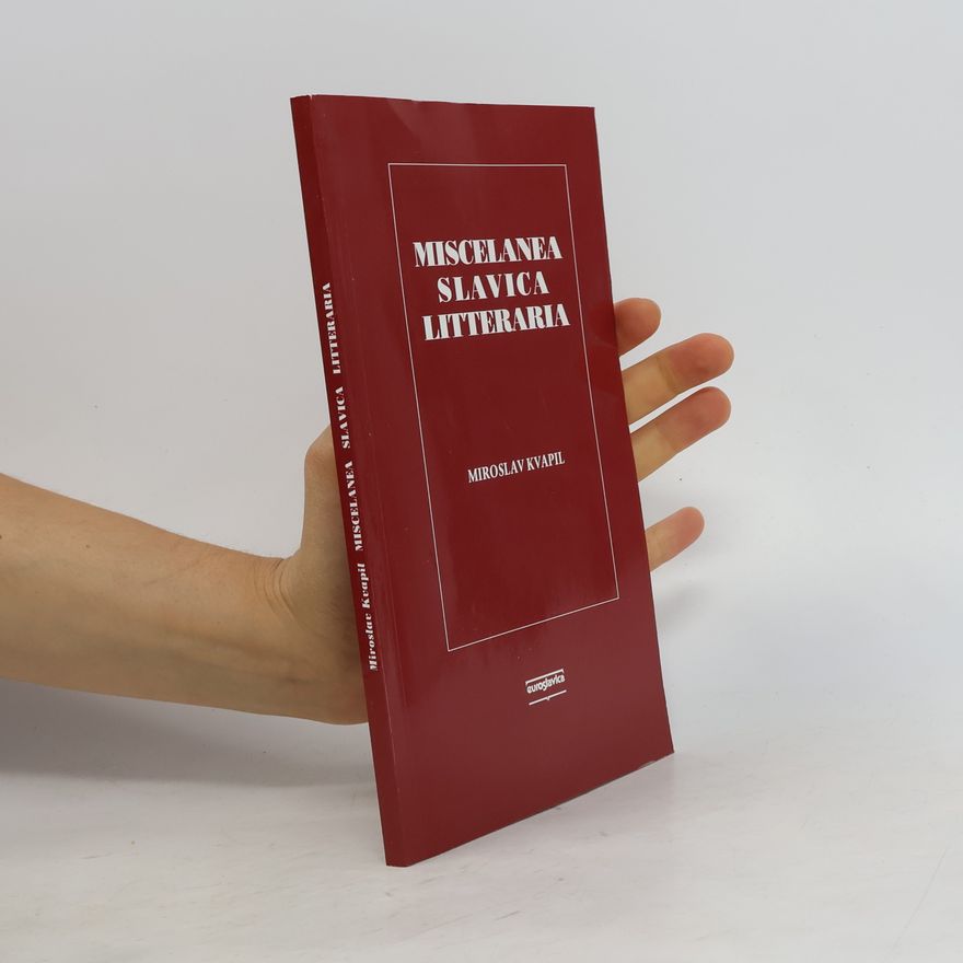 Miroslav Kvapil Miscelanea slavica litteraria