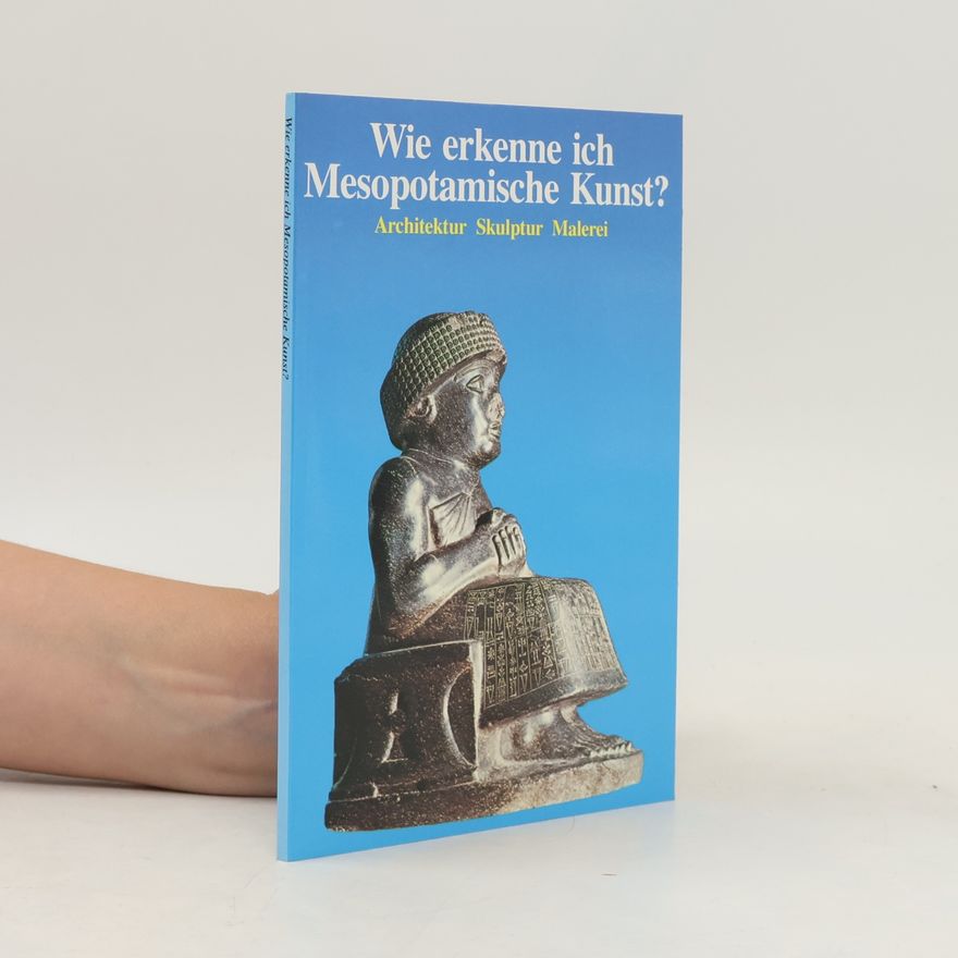 Flavio Conti Wie erkenne ich Mesopotamische Kunst?