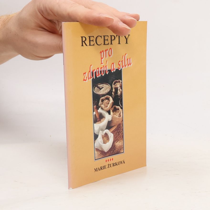 Žurková Marie Recepty pro zdraví a sílu. Díl 4