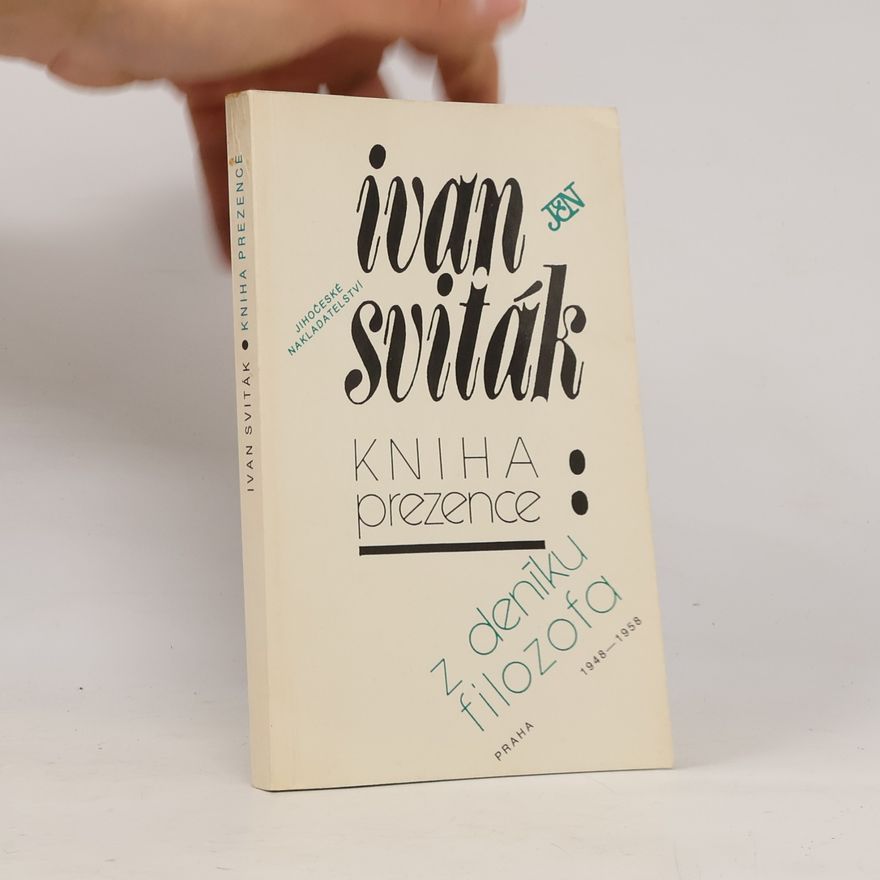 Ivan Sviták Kniha prezence. Z deníku filozofa