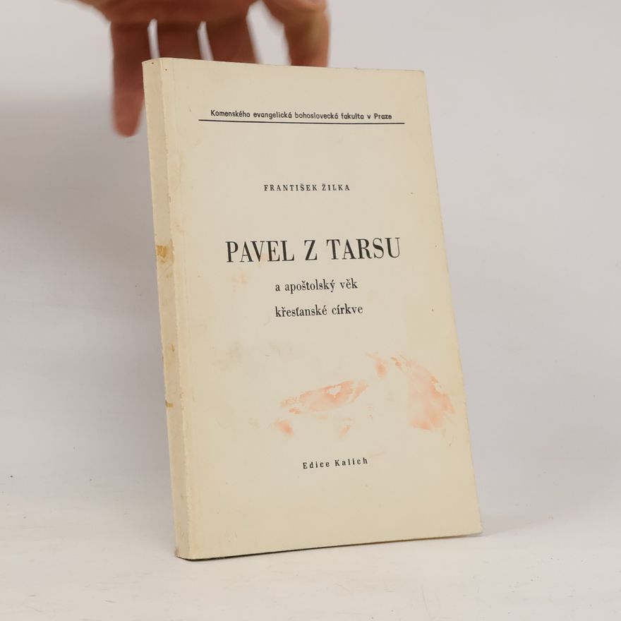 František Žilka Pavel z Tarsu a apoštolský věk křesťanské církve