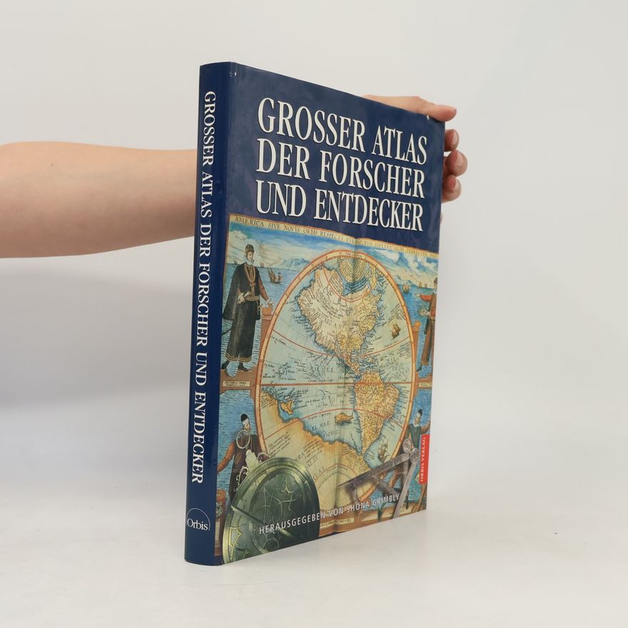 Shona Grimbly Großer Atlas der Forscher und Entdecker