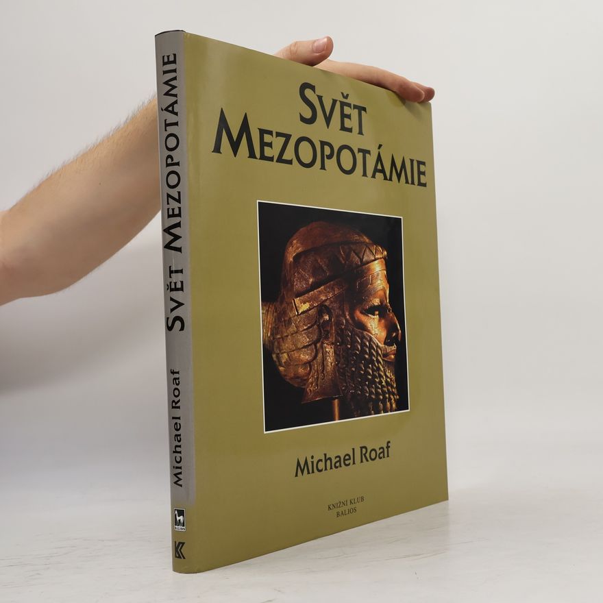 Michael Roaf Svět Mezopotámie