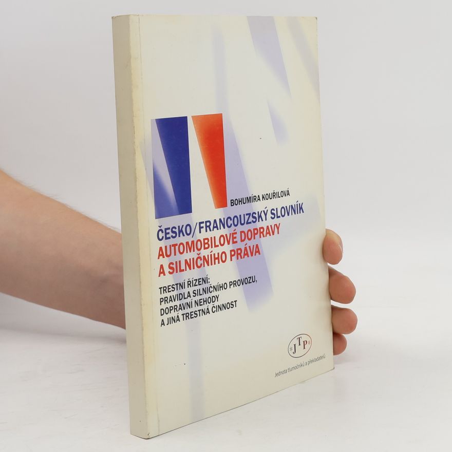Bohumíra Kouřilová Česko-francouzský slovník automobilové dopravy a silničního práva