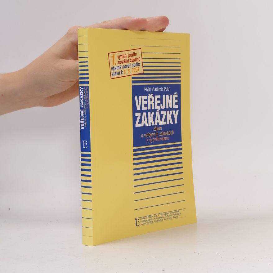 Vladimír Pelc Veřejné zakázky. Zákon o veřejných zakázkách s vysvětlivkami