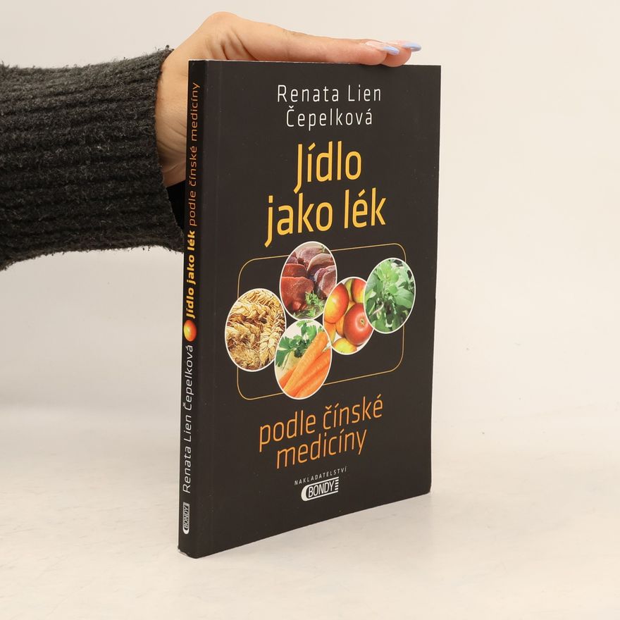 Renata Lien Čepelková Jídlo jako lék: Podle čínské medicíny