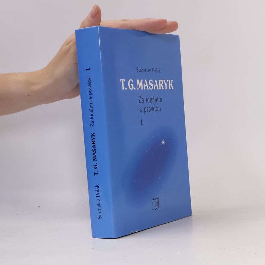 Stanislav Polák T. G. Masaryk - Za ideálem a pravdou 1.