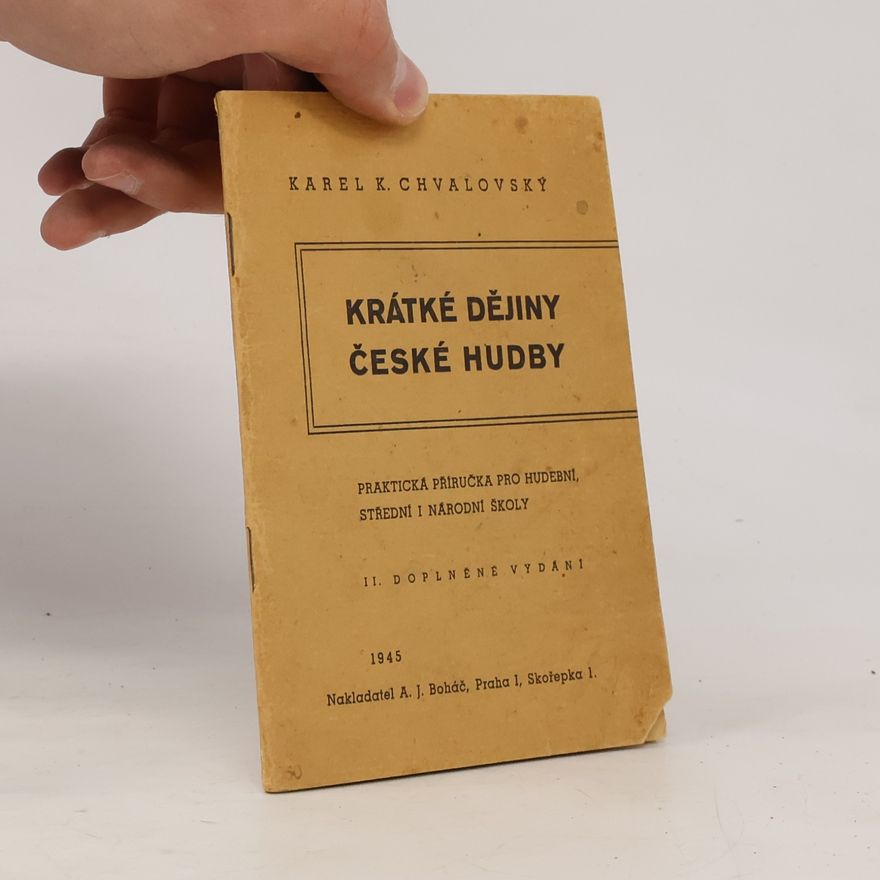 Karel Chvalovský Krátké dějiny české hudby. Praktická příručka pro hudební, střední i národní školy
