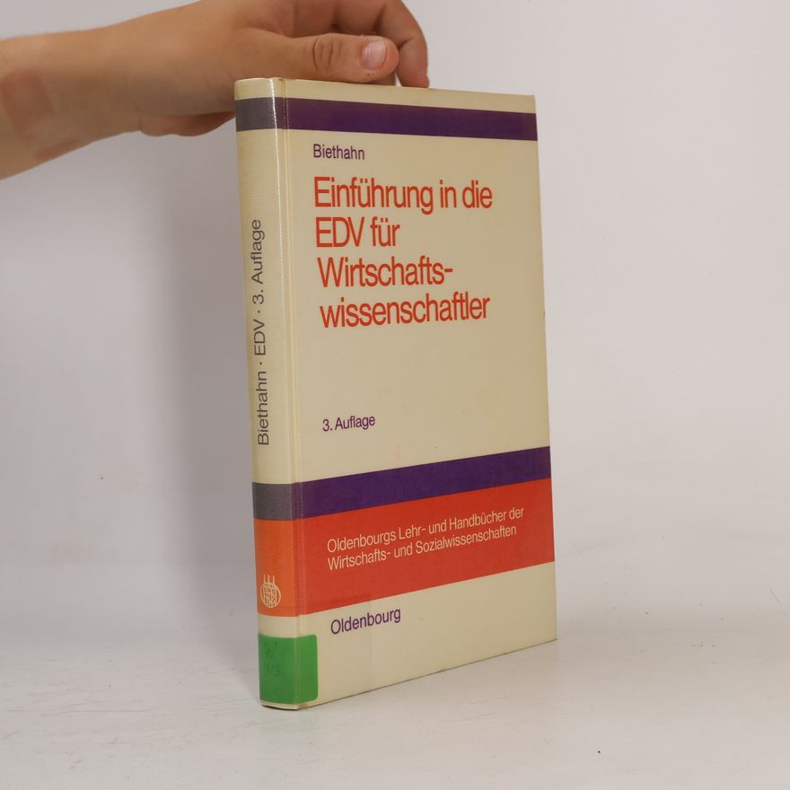 Jörg Biethahn Oldenbourgs Lehr- und Handbücher der Wirtschafts- und Sozialwissenschaften: Einführung in die EDV für Wirtschaftswissenschaftler - 3. Auflage