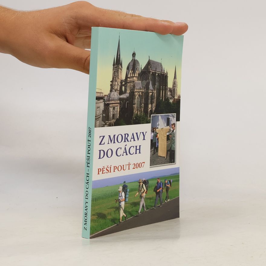 Autorenkollektiv Z Moravy do Cách. Pěší pouť 2007
