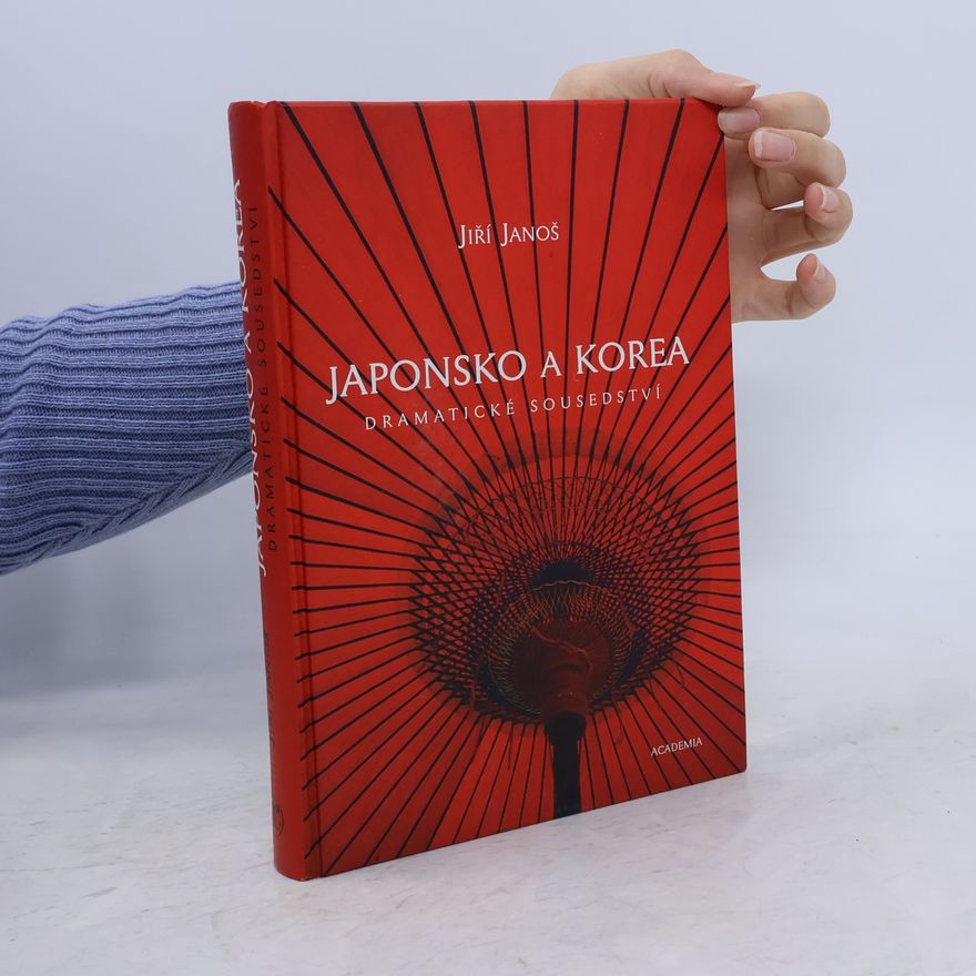 Jiří Janoš Japonsko a Korea : dramatické sousedství