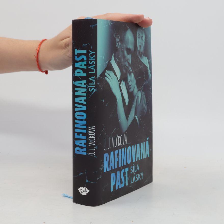 J. J. Vlčková Rafinovaná past. Síla lásky