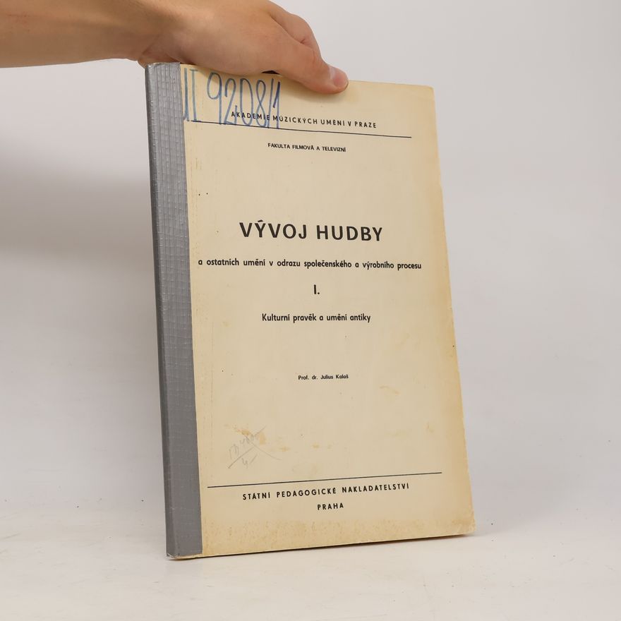 Julius Kalaš Vývoj hudby a ostatních umění v odrazu společenského a výrobního procesu I. díl