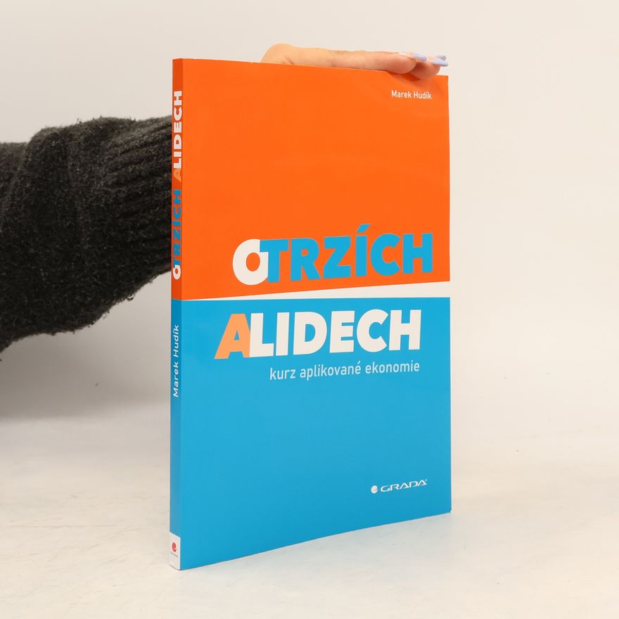 Marek Hudík O trzích a lidech : Kurz aplikované ekonomie