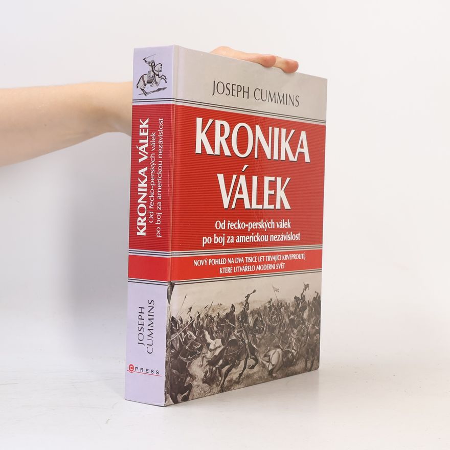 Joseph Cummins Kronika válek: Od řecko-perských válek po boj za americkou nezávislost