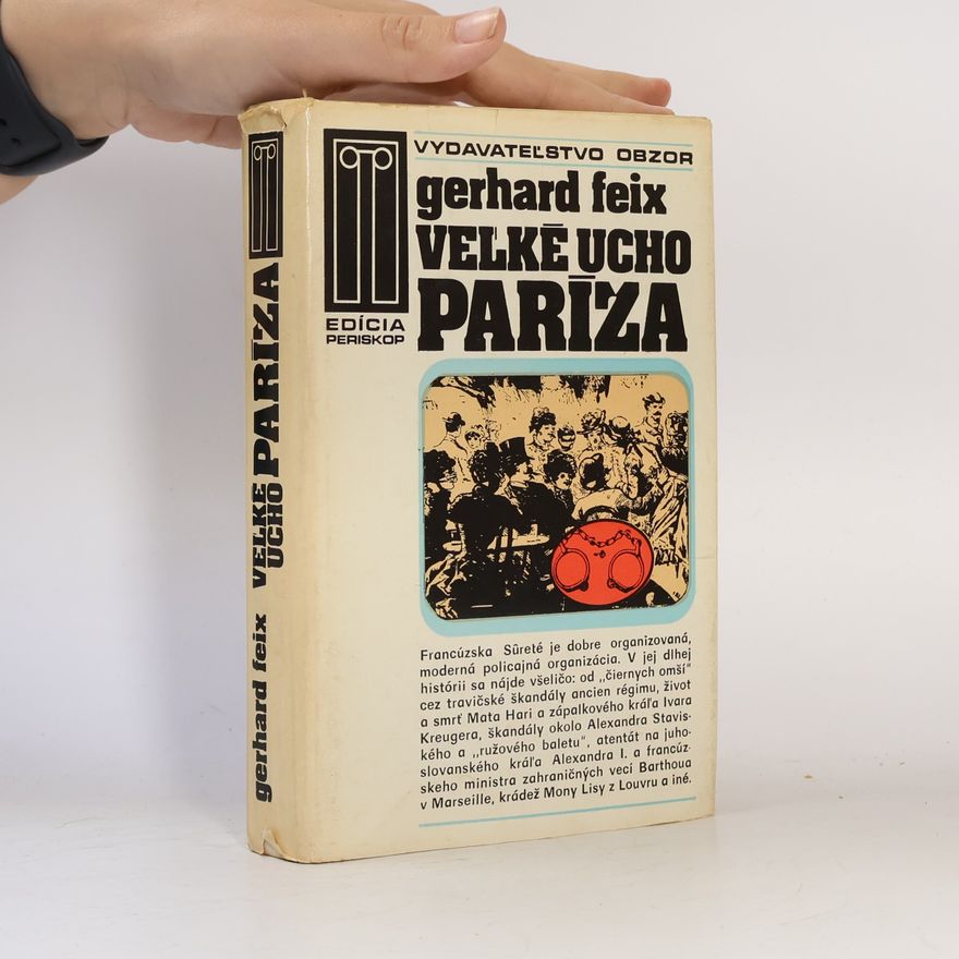Gerhard Feix Veľké ucho Paríža. Prípady francúzskej Sûreté