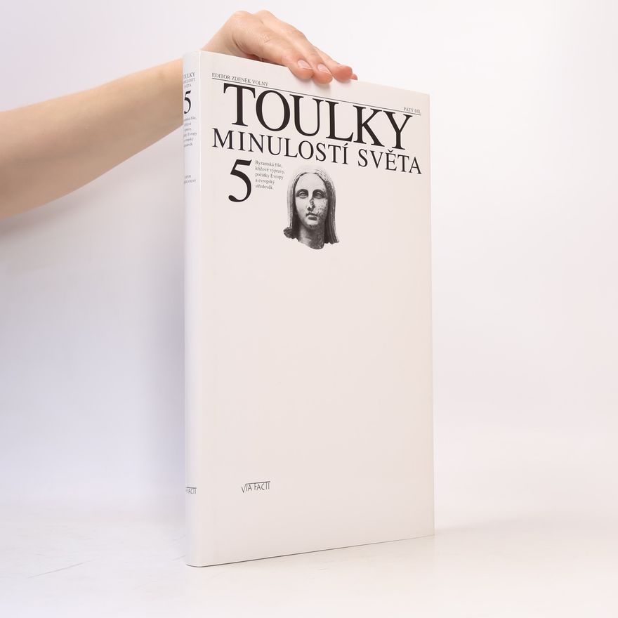 Zdeněk Šindlauer Toulky minulostí světa. 5. díl. Byzantská říše, křížové výpravy, počátky Evropy a evropský středověk