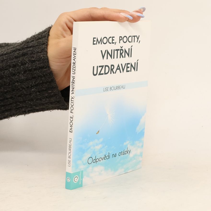 Lise Bourbeau Emoce, pocity, vnitřní uzdravení