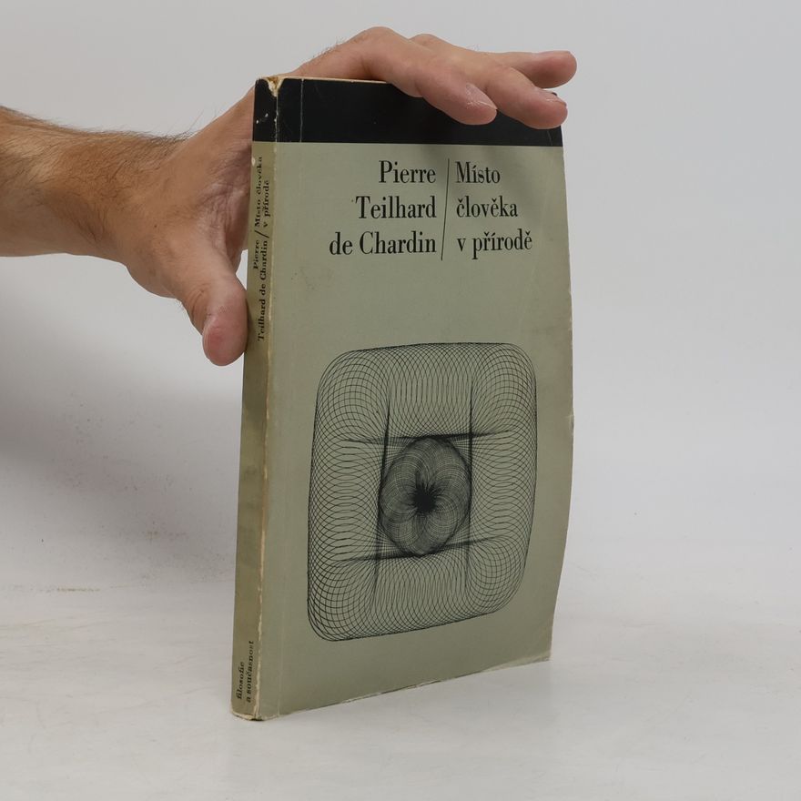Pierre Teilhard de Chardin Místo člověka v přírodě