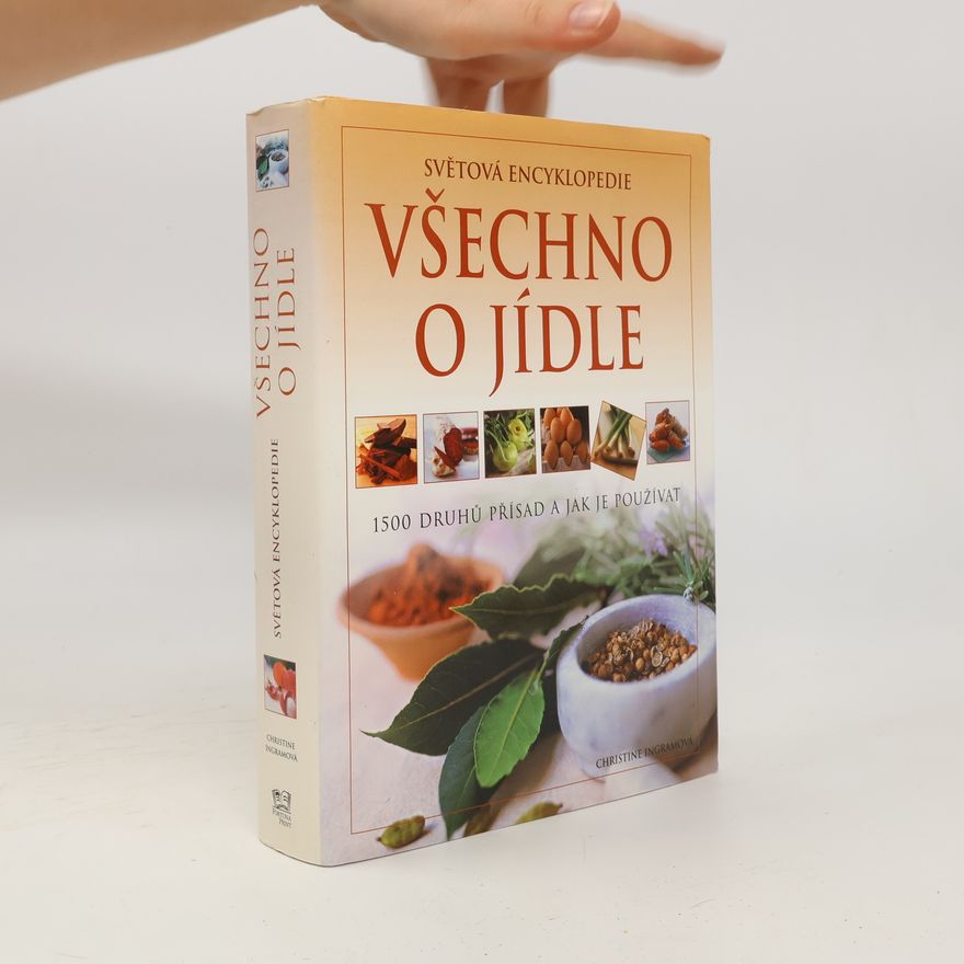 Christine Ingram Všechno o jídle. Světová encyklopedie